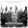 Starvation Heights - A True Story of Murder and Malice in the Woods of the Pacific Northwest
